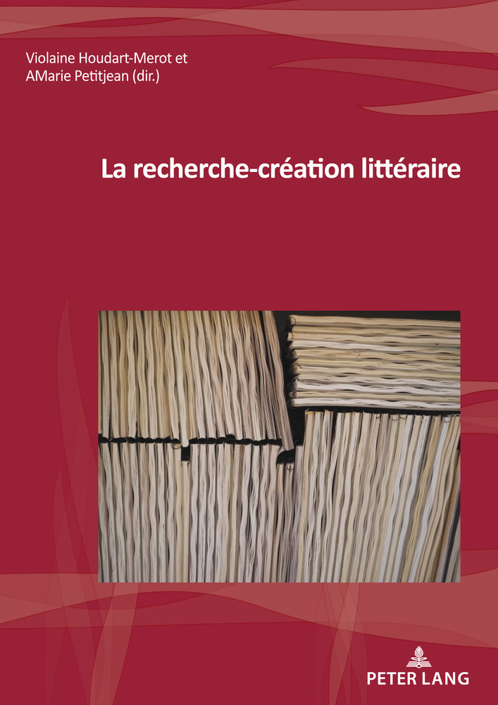 La recherche-création littéraire, Peter Lang, 2021