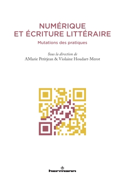 Numérique et écriture littéraire, Hermann, 2013