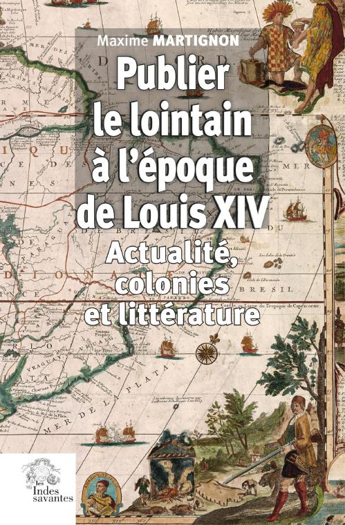 Publier le lointain à l’époque de Louis XIV